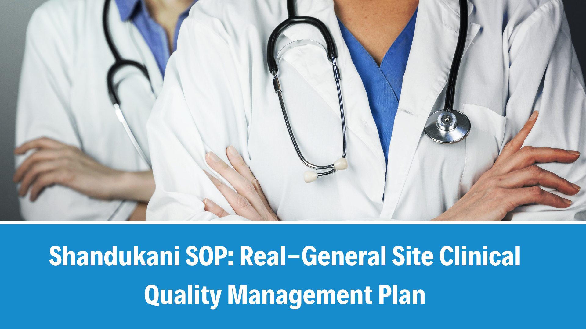 Shandukani SOP: General Site Clinical Quality Management Plan, V1.0, 26 June 2025