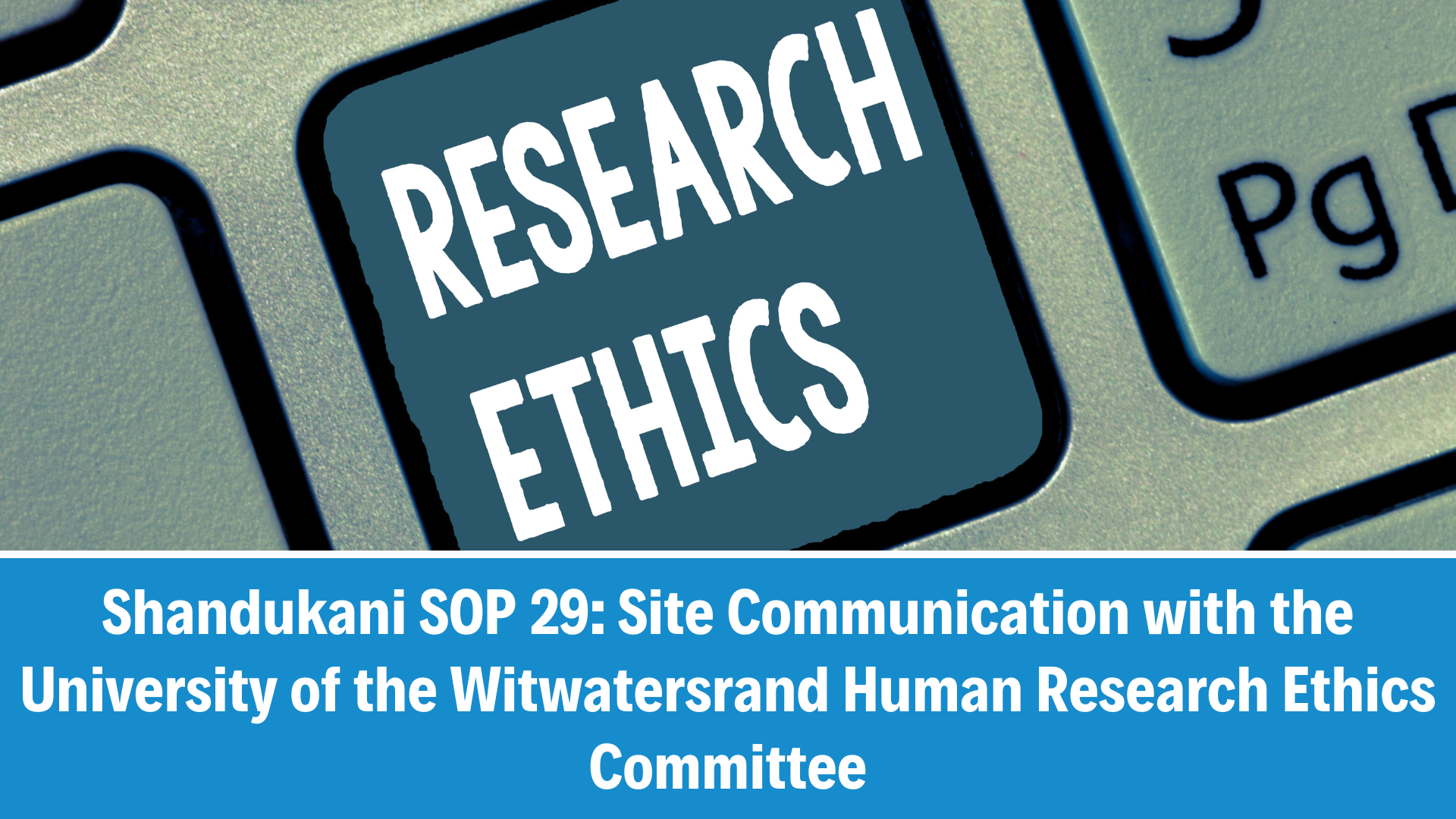 Shandukani SOP 29: Site Communication with the University of the Witwatersrand Human Research Ethics Committee, V1.1, 23 July 2025