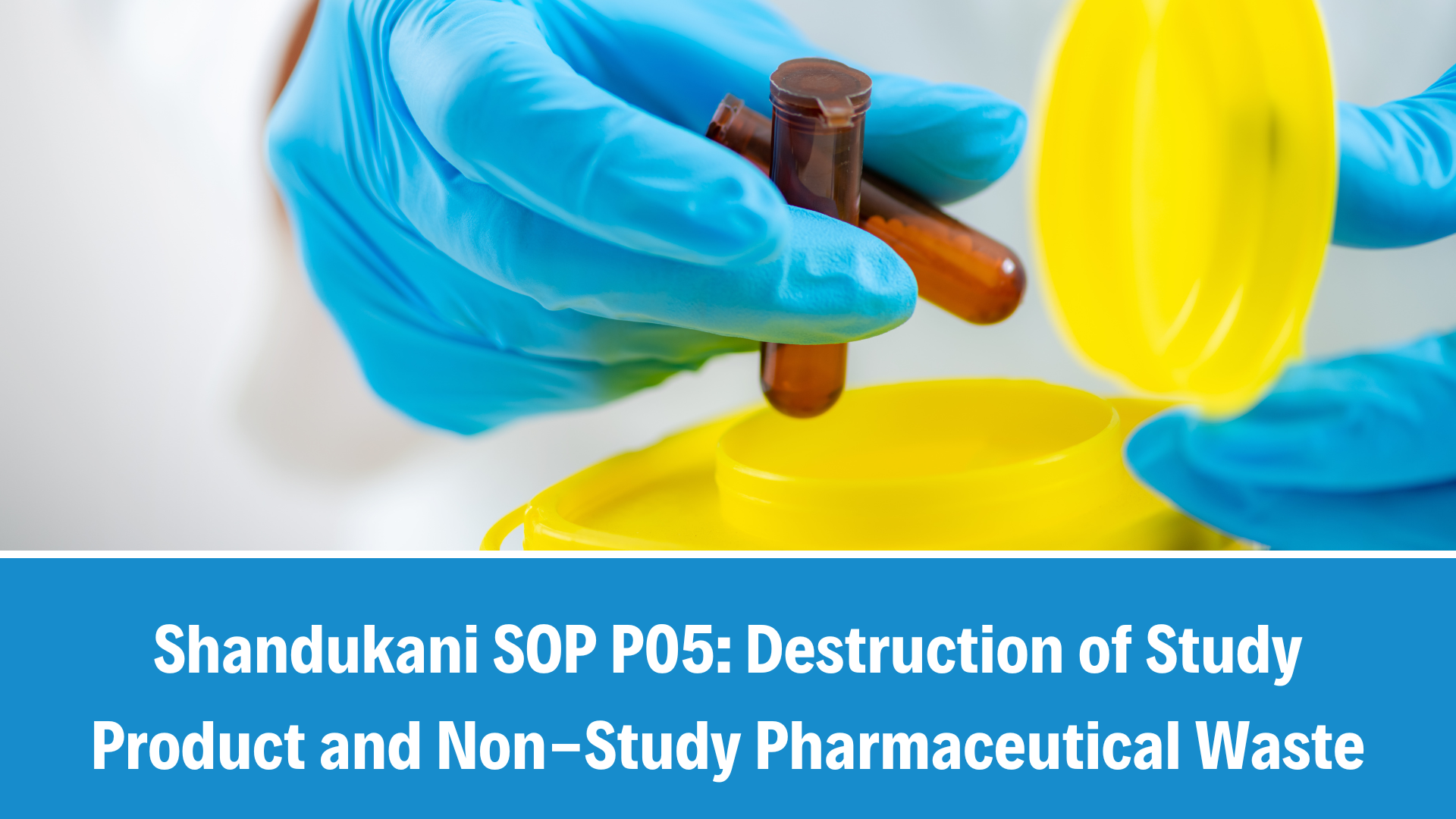 Shandukani SOP P05: Destruction of Study Product and Non-Study Pharmaceutical Waste, V3.1, 23 September 2025