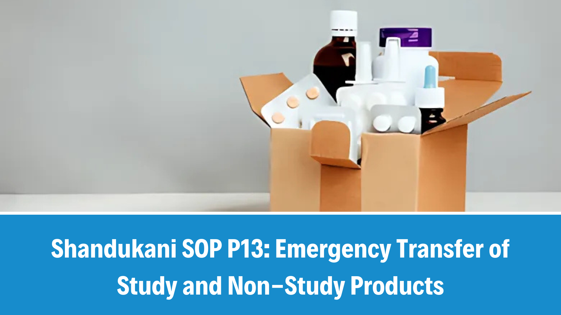 Shandukani SOP P13: Emergency Transfer of Study and Non-Study Products, V1.1, 23 September 2025