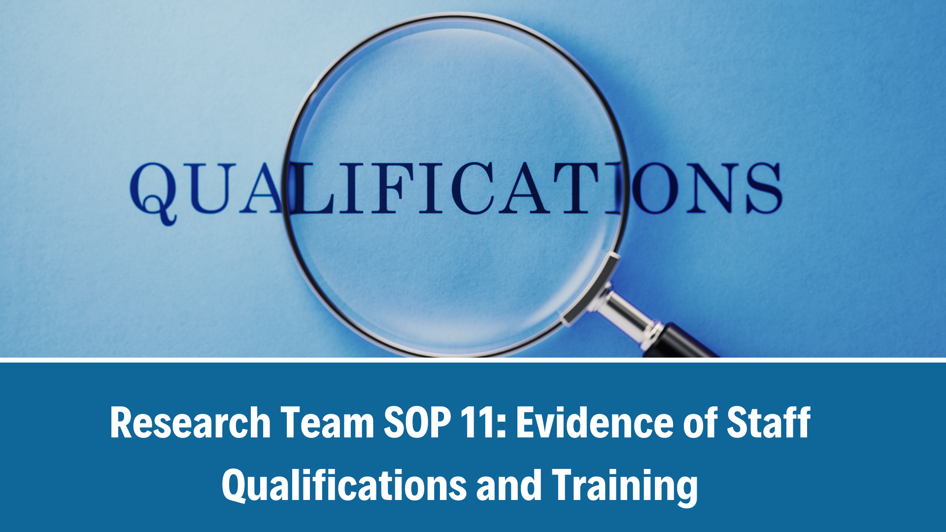 Research Team SOP 11: Evidence of Staff Qualifications and Training, V4.0, 12 Nov 2024