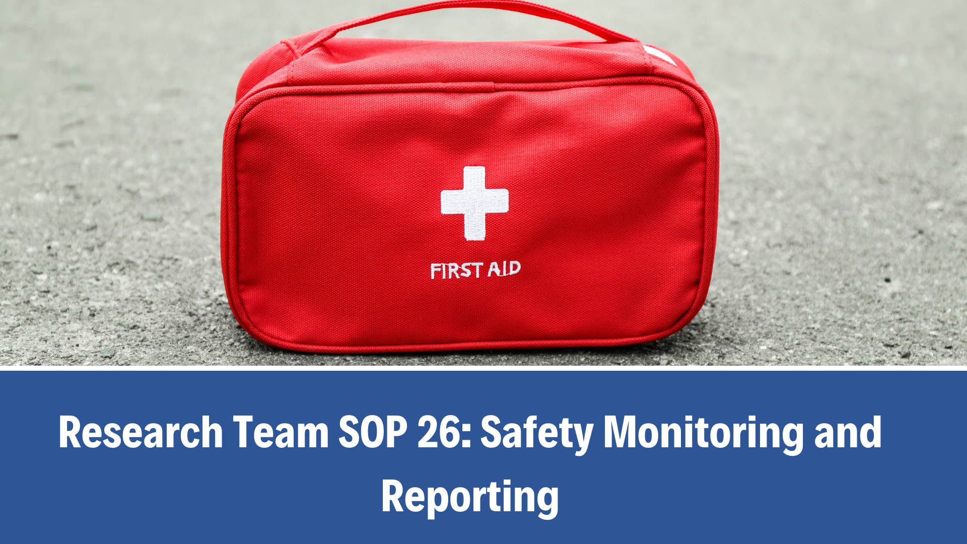 Research Team SOP 26: Safety Monitoring and Reporting, V4.0, 18 Nov 2025