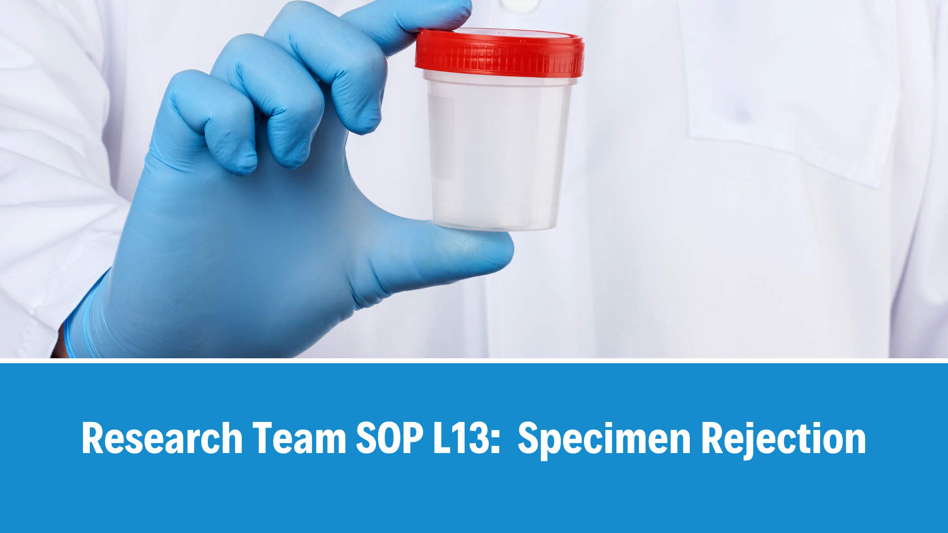 Research Team SOP L13:  Specimen Rejection, V5.0, 12 Jan 2026